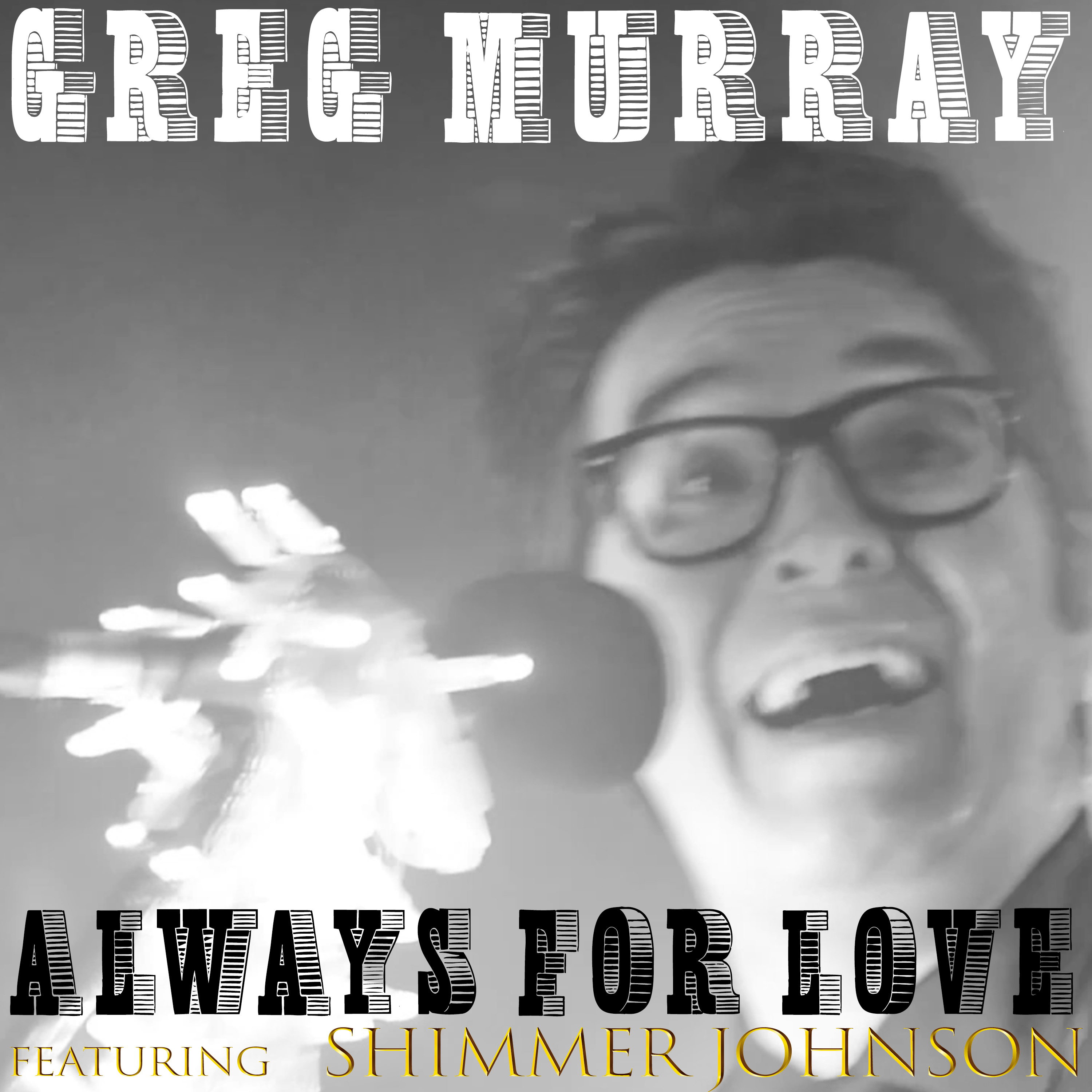 ALWAYS FOR LOVE (Featuring SHIMMER JOHNSON)